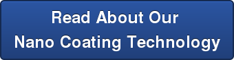 Read About Our  Nano Coating Technology