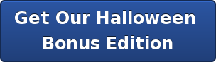 Get Our Halloween  Bonus Edition